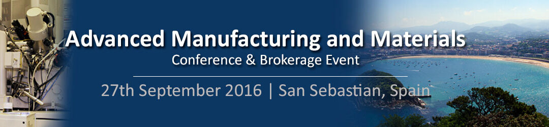 Conferencia y Encuentros Empresariales sobre Fabricación y Materiales Avanzados – San Sebastián, 27 de septiembre de 2016
