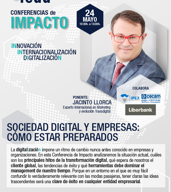 3ª Conferencia de Impacto IN-FEDA. Sociedad Digital. Albacete, 24 mayo, 10:30h.