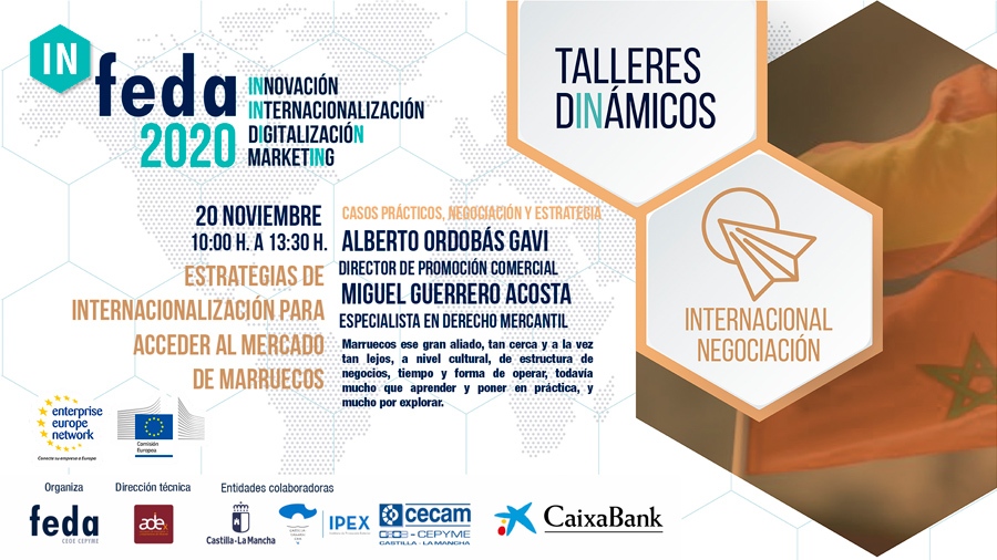 3º Taller IN-FEDA 2020. ESTRATEGIAS DE INTERNACIONALIZACIÓN PARA ACCEDER AL MERCADO DE MARRUECOS. Albacete, 20 Noviembre. Presencial y Online
