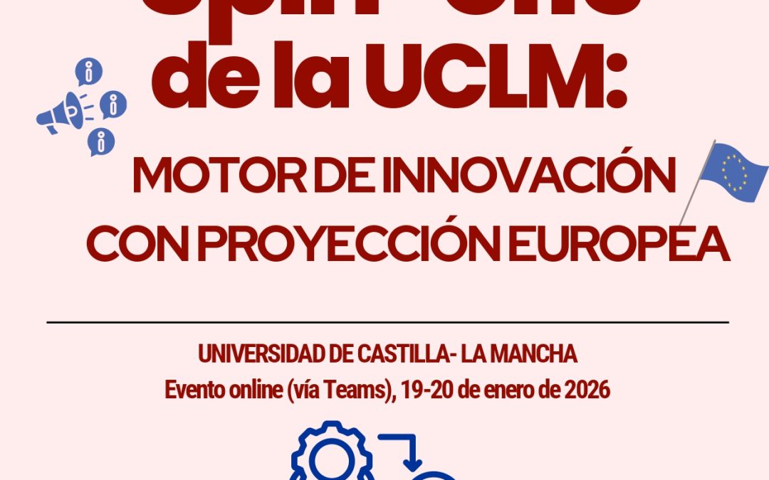 Jornada Informativa Spin-offs de la UCLM: Motor de innovación con proyección europea.